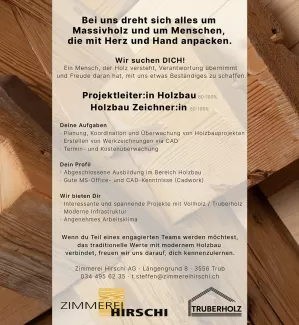 Stellenanzeige der Zimmerei Hirschi AG in Zusammenarbeit mit Truberholz. Gesucht werden eine Projektleiterin oder ein Projektleiter im Holzbau sowie eine Holzbauzeichnerin oder ein Holzbauzeichner (jeweils 80–100 %). Das Inserat beschreibt Aufgaben wie Planung, Koordination und Überwachung von Holzbauprojekten, CAD-Zeichnungen, Termin- und Kostenkontrolle. Gesucht sind Personen mit abgeschlossener Ausbildung im Holzbau und guten MS-Office- sowie CAD-Kenntnissen (Cadwork). Geboten werden spannende Projekte m
