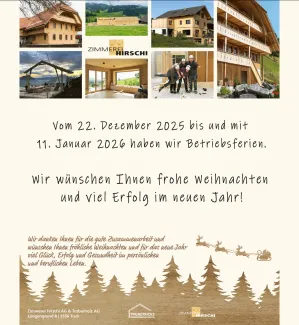 Grafik mit mehreren kleinen Fotos von Holzbauprojekten und Mitarbeitenden der Zimmerei Hirschi AG. Darunter steht der Hinweis auf die Betriebsferien vom 22. Dezember 2025 bis und mit 11. Januar 2026 sowie ein Weihnachtsgruss mit guten Wünschen für das neue Jahr. Im unteren Bereich sind eine winterliche Illustration mit Tannenbäumen und Rentierschlitten sowie die Logos von Zimmerei Hirschi AG und Truberholz AG abgebildet.