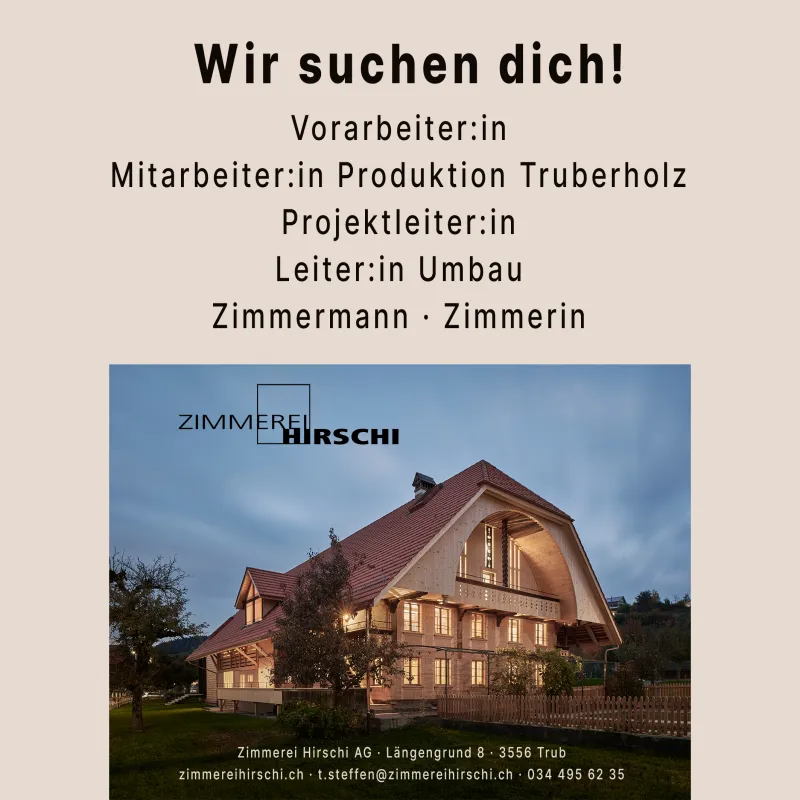 Stelleninserat der Zimmerei Hirschi AG mit den offenen Stellen Vorarbeiter:in, Mitarbeiter:in Produktion Truberholz, Projektleiter:in, Leiter:in Umbau sowie Zimmermann oder Zimmerin. Darunter ist ein Foto eines Holzhauses zu sehen.