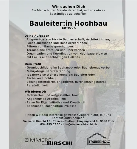 Stelleninserat der Zimmerei Hirschi AG: Gesucht wird eine Bauleiterin oder ein Bauleiter Hochbau (60–100%). Aufgelistet sind Aufgaben wie Bauherrenbetreuung, Terminplanung, Organisation und Koordination von nachhaltigen Holzbauprojekten sowie das gewünschte Profil und die angebotenen Vorteile. Kontaktangaben und Logos von Zimmerei Hirschi und Truberholz sind am unteren Rand sichtbar.