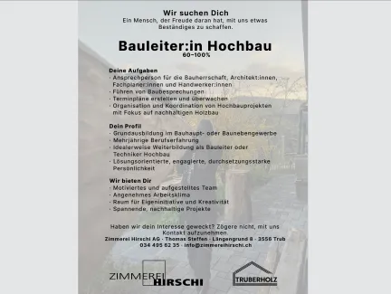 Stelleninserat der Zimmerei Hirschi AG: Gesucht wird eine Bauleiterin oder ein Bauleiter Hochbau (60–100%). Aufgelistet sind Aufgaben wie Bauherrenbetreuung, Terminplanung, Organisation und Koordination von nachhaltigen Holzbauprojekten sowie das gewünschte Profil und die angebotenen Vorteile. Kontaktangaben und Logos von Zimmerei Hirschi und Truberholz sind am unteren Rand sichtbar.