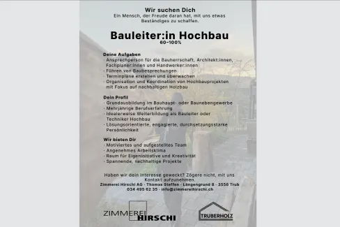 Stelleninserat der Zimmerei Hirschi AG: Gesucht wird eine Bauleiterin oder ein Bauleiter Hochbau (60–100%). Aufgelistet sind Aufgaben wie Bauherrenbetreuung, Terminplanung, Organisation und Koordination von nachhaltigen Holzbauprojekten sowie das gewünschte Profil und die angebotenen Vorteile. Kontaktangaben und Logos von Zimmerei Hirschi und Truberholz sind am unteren Rand sichtbar.